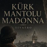Kürk Mantolu Madonna Tiyatro Oyunu